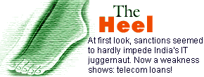 The Heel: At first look, US sanctions seemed to hardly impede India's IT juggernaut. Now a weakness shows: telecom loans!